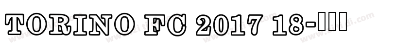 Torino FC 2017 18字体转换
